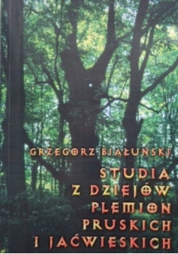 Studia z dziejów plemion pruskich i jaćwieskich