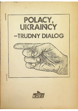 Polacy Ukraińcy - Trudny dialog