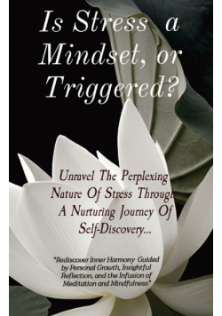 Is Stress  a Mindset, or Triggered?