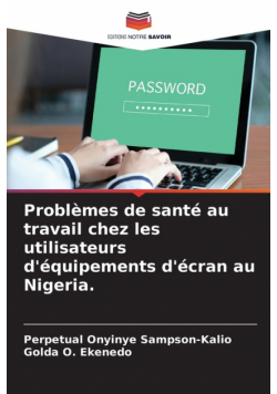 Problèmes de santé au travail chez les utilisateurs d'équipements d'écran au Nigeria.