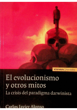 El Evolucionismo y otros mitos. La crisis del paradigma darwinista