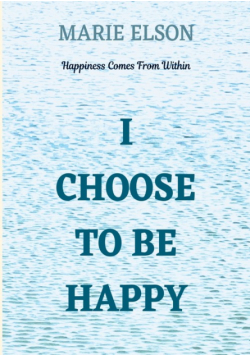 I Choose To Be Happy