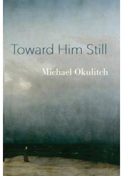 Toward Him Still