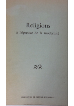 Religions  a l'epreuve la modernite
