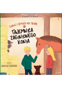 Chaos i spółka na tropie. Tajemnica zaginionego konia