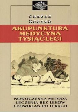 Akupunktura. Medycyna tysiącleci