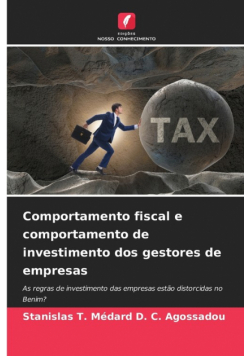 Comportamento fiscal e comportamento de investimento dos gestores de empresas