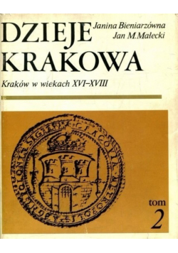 Dzieje Krakowa - Kraków w wiekach XVI-XVIII Tom 2