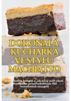 Dokonalá Kuchařka Ve Stylu Machiatto