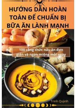 Hướng Dẫn Hoàn Toàn Để Chuẩn Bị Bữa Ăn Lành Mạnh