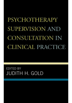 Psychotherapy Supervision and Consultation in Clinical Practice
