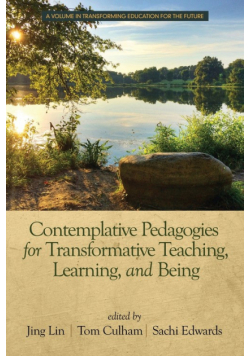 Contemplative Pedagogies for Transformative Teaching, Learning, and Being