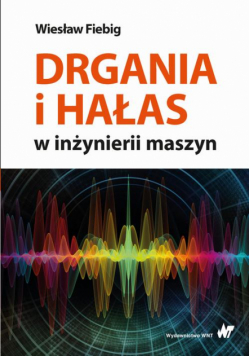 Drgania i hałas w inżynierii maszyn