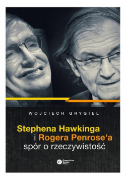 Stephena Hawkinga i Rogera Penrose'a spór o rzeczywistość