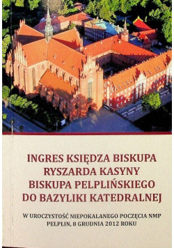 Ingres księdza biskupa Ryszarda kasyny biskupa pelplińskiego do bazyliki katedralnej