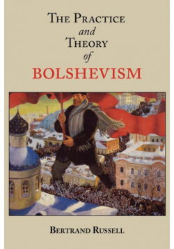 The Practice and Theory of Bolshevism