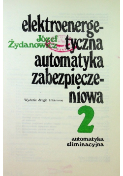 Elektroenergetyczna automatyka zabezpieczeniowa Tom  2