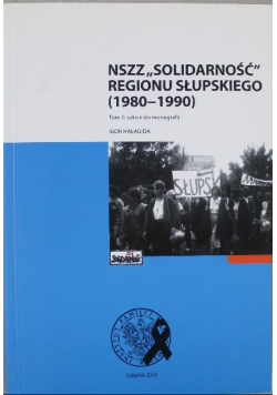 NSZZ Solidarność regiony Słupskiego 1980 - 1990