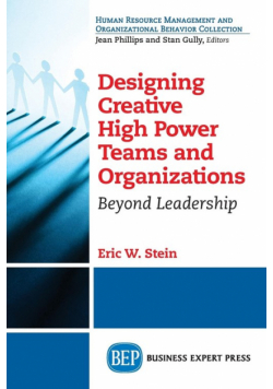 Designing Creative High Power Teams and Organizations