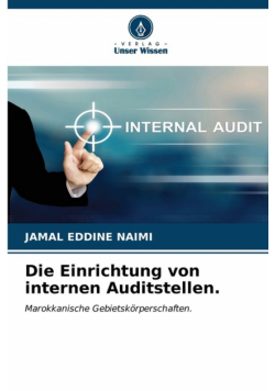Die Einrichtung von internen Auditstellen.