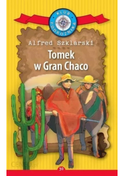 Klub Podróżnika Tom 30 Tomek w Gran  Chaco