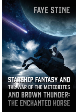 Starship Fantasy and the War of the Meteorites & Brown Thunder