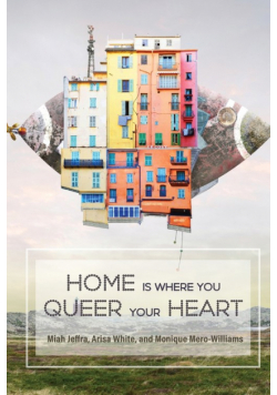 Home is Where You Queer Your Heart