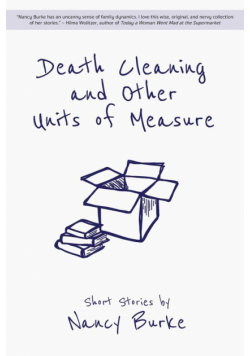 Death Cleaning and Other Units of Measure