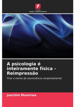 A psicologia é inteiramente física - Reimpressão