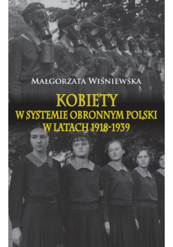 Wiśniewska Małgorzata - Kobiety w systemie obronnym Polski w latach 1918-1939
