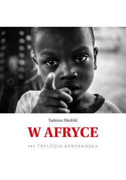 Trylogia Afrykańska (Tom 3). W Afryce. Trylogia Afrykańska