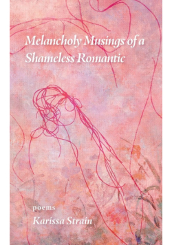Melancholy Musings of a Shameless Romantic