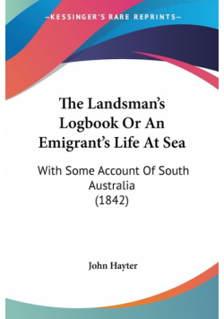 The Landsman's Logbook Or An Emigrant's Life At Sea