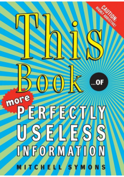 This Book ...of More Perfectly Useless Information