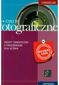 Zajęcia fotograficzne Zeszyt tematyczny z ćwiczeniami dla ucznia