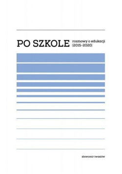 Po szkole. Rozmowy o edukacji (2015-2020)