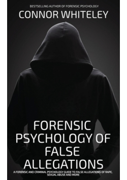 The Forensic Psychology Of False Allegations