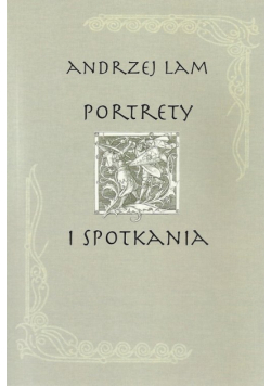 Lam Andrzej - Portrety i spotkania