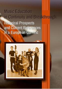 Music Education in Continuity and Breakthrough: Historical Prospects and Current References in a European Context