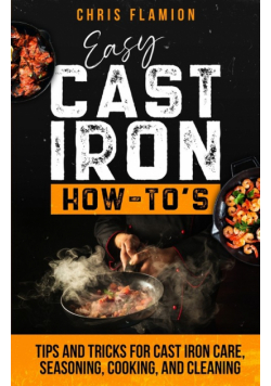 Easy Cast Iron How-To's