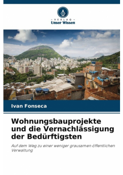 Wohnungsbauprojekte und die Vernachlässigung der Bedürftigsten