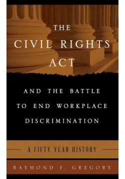 The Civil Rights Act and the Battle to End Workplace Discrimination