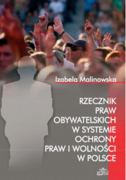 Rzecznik Praw Obywatelskich w systemie ochrony praw i wolności w Polsce