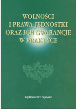 Wolności i prawa jednostki oraz ich gwarancje w praktyce
