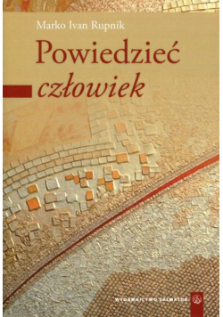 Powiedzieć człowiek Część 1