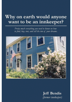 Why on Earth Would Anyone Want to Be an Innkeeper?