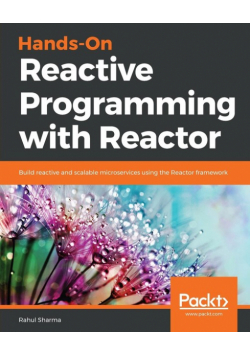 Hands-On Reactive Programming with Reactor