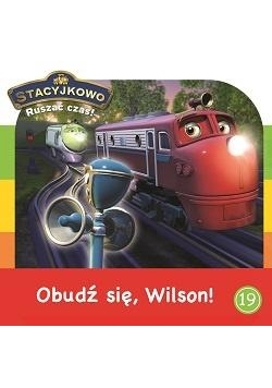 Stacyjkowo. Ruszać czas! 19 Obudź się Wilson