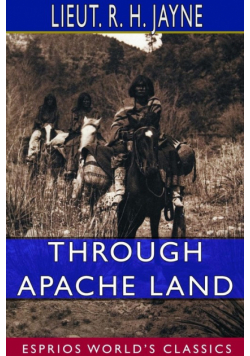 Through Apache Land (Esprios Classics)