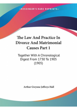 The Law And Practice In Divorce And Matrimonial Causes Part 1